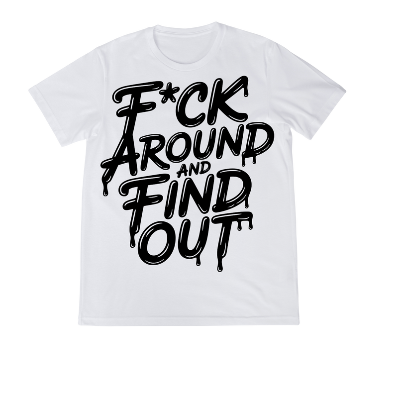 18+ DTF Print - F*UCK around and find out