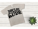 DTF Transfer Sheet - Don't Be Rude