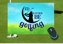 Mouse Pad Sublimation Prints - rather be golfin