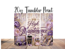 20oz Skinny Tumbler Printed Paper - High Maintenance