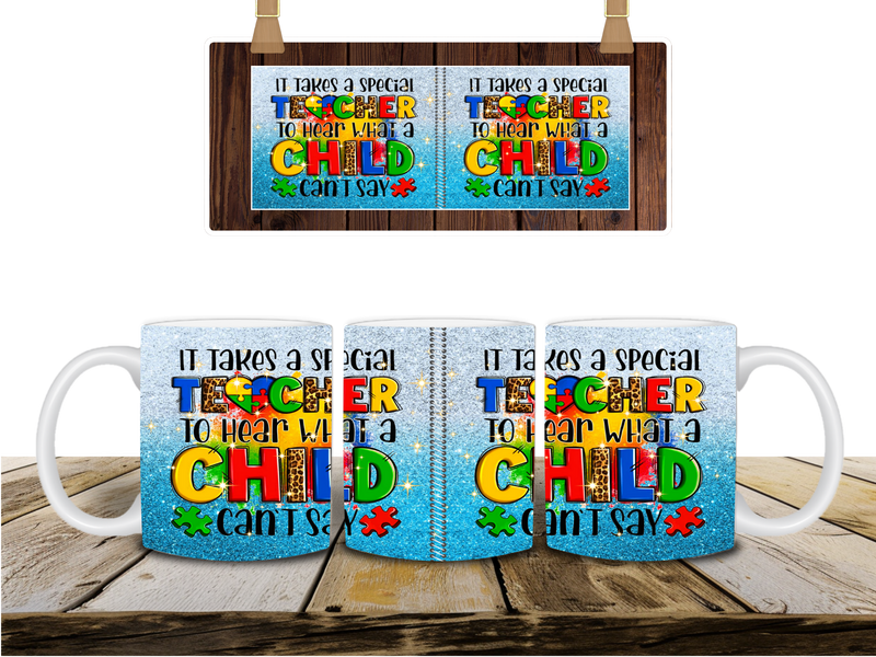 Hear What a Child Can't Say Teacher Printed Sublimation Paper for 11oz mug.