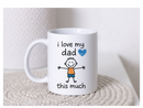11oz Sublimation print - Love My Dad This Much