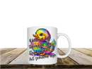 Life Throws at You. Printed Sublimation Paper for 11oz mug.