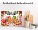 Cutting Board Sublimation Print - Christmas Calories Don't Count