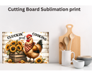 Cutting Board Sublimation Print - = Cluckin
