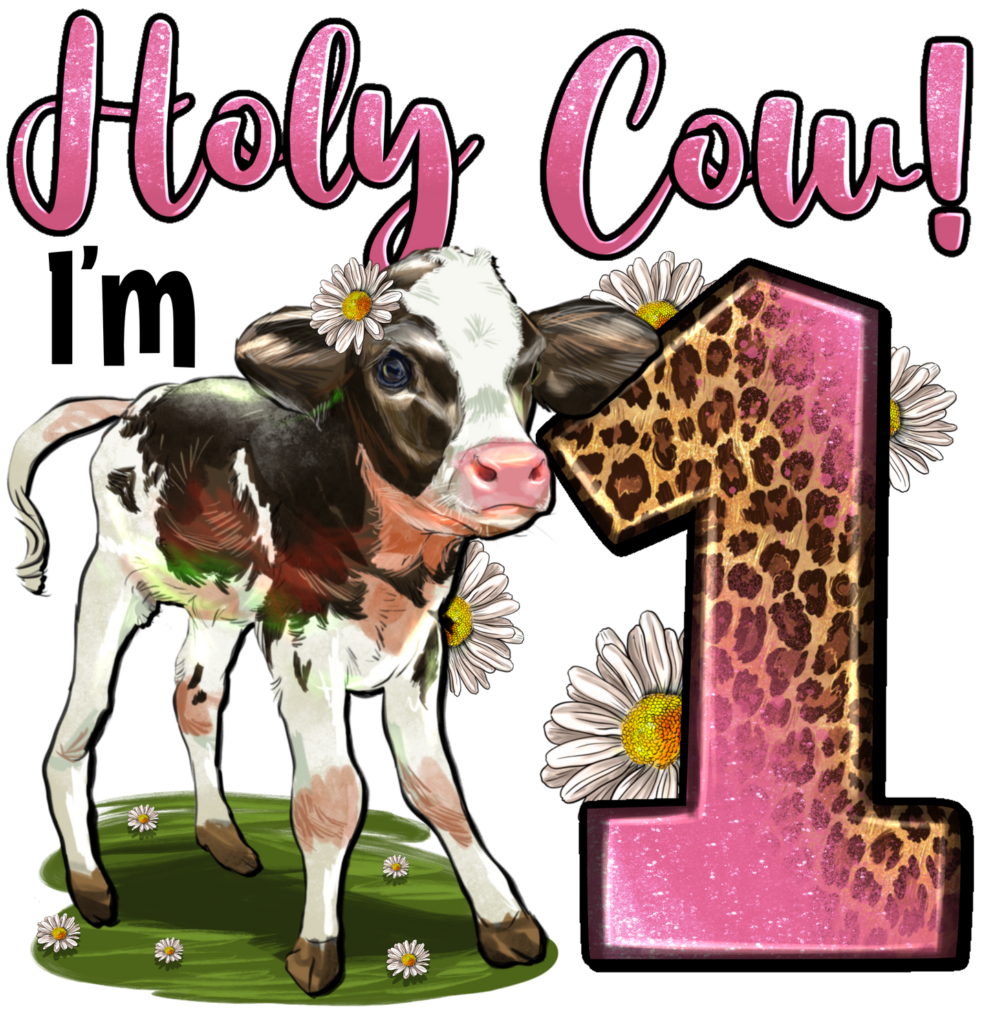 DTF Transfer Sheet  - Holly Cow I'm 1