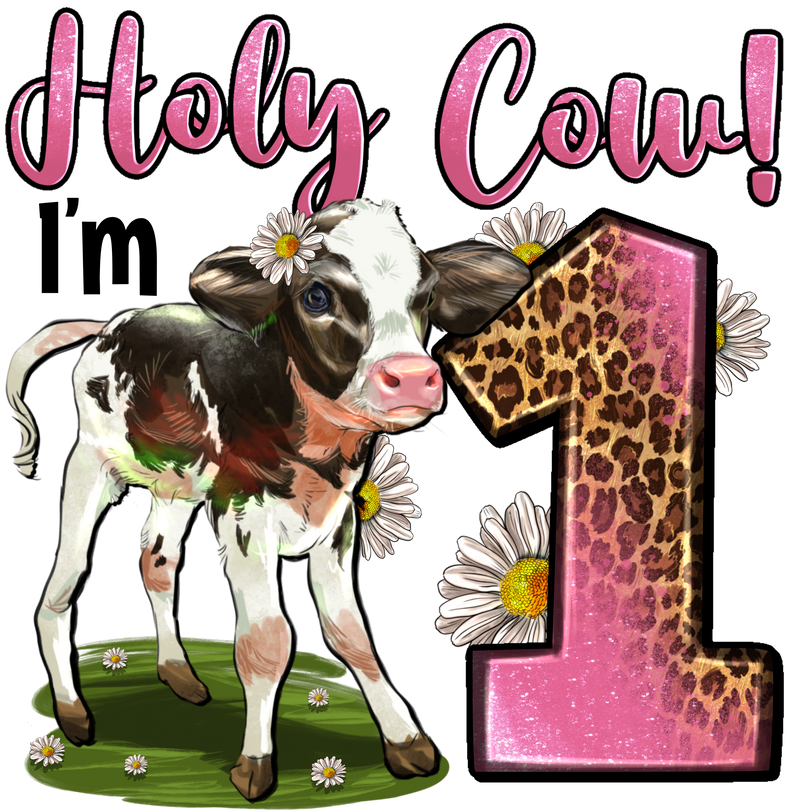 DTF Transfer Sheet  - Holly Cow I'm 1