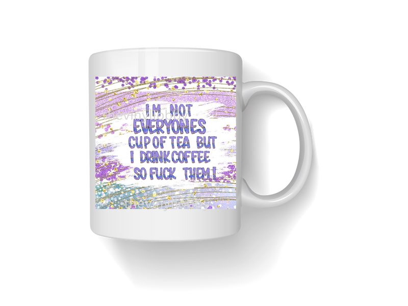 I Don't Drink Tea Printed Sublimation Paper for 11oz mug.