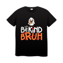 DTF Transfer Sheet - Be Kind Bruh