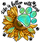 DTF Transfer Sheet - Life is Better with Dogs