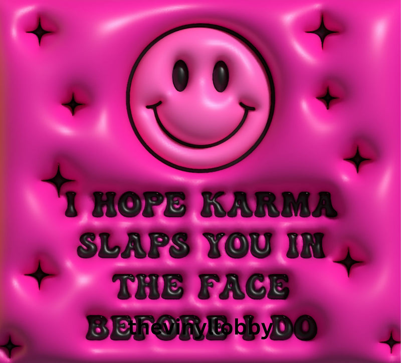 3D Puff I hope karma slaps you in the face 20oz Skinny Tumbler Printed Paper