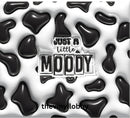 3D Puff Just A Little Moody 20oz Skinny Tumbler Printed Paper