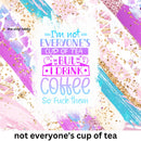 Not everyone's I drink coffee tea 20oz Skinny Tumbler Printed Paper