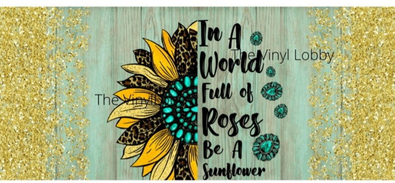 Glitter in a World Full of Sunflowers Printed Sublimation Paper for 11oz mug
