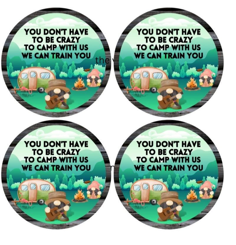 You Don't need to be Crazy Round Coaster Sublimation Prints 4 Per Sheet