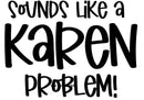 Sounds Like a Karen Problem Printed Sublimation Paper for 11oz mug