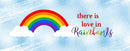 There is Love in Rainbows Printed Sublimation Paper mug print