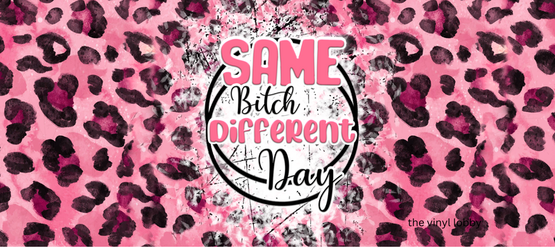 Pink Same bitch different day Printed Sublimation Paper for 11oz mug