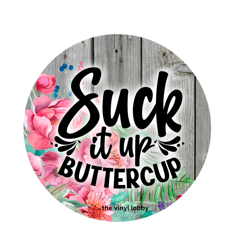 Sublimation Prints for Round Car Air Freshener 2 prints per Sheet - Suck it up Buttercup